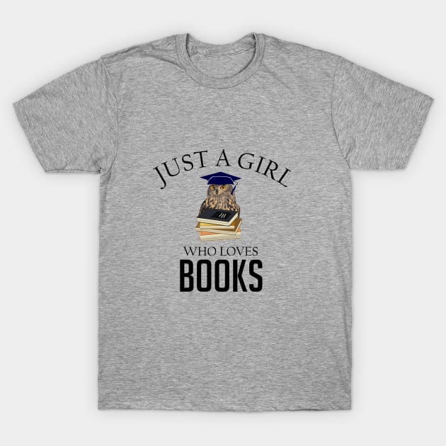 Just a girl who loves books T-Shirt by cypryanus